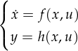 (
{ ˙x = f(x,u)
( y = h(x,u)
